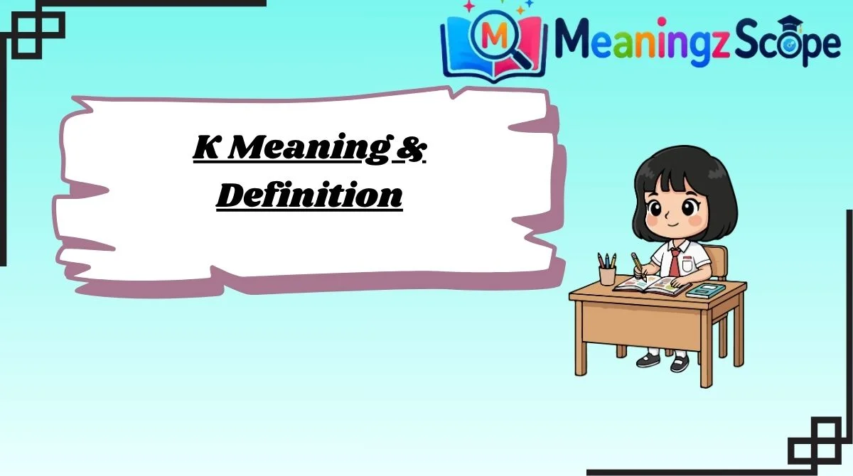 K Meaning & Definition K Meaning & Definition