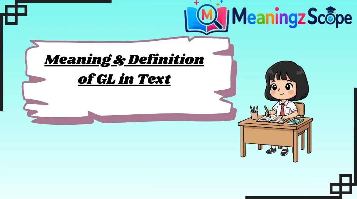 Meaning & Definition of GL in Text Meaning & Definition of GL in Text