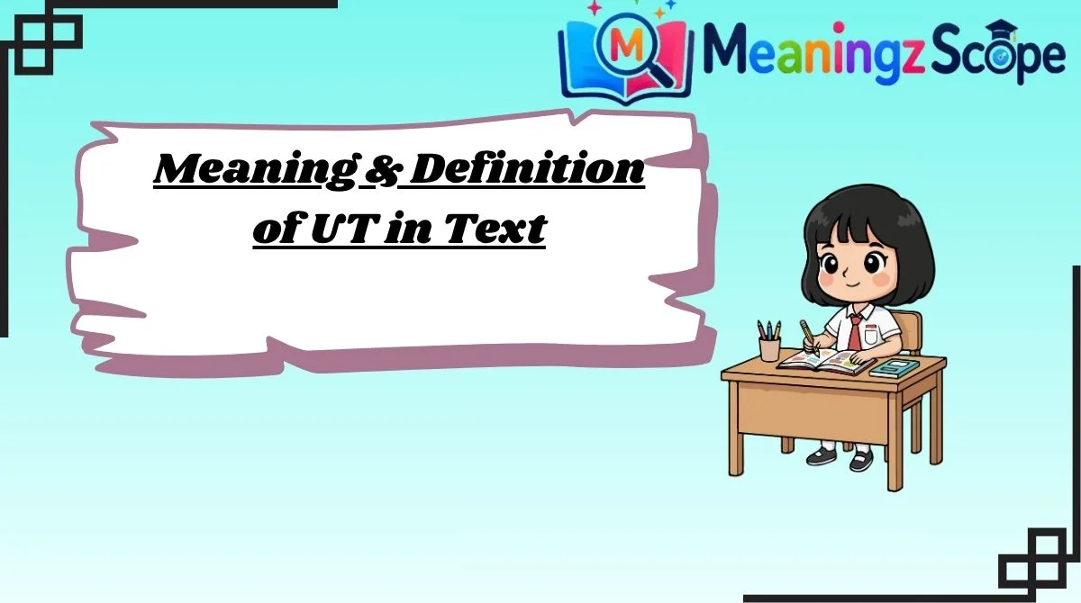 Meaning & Definition of UT in Text Meaning & Definition of UT in Text