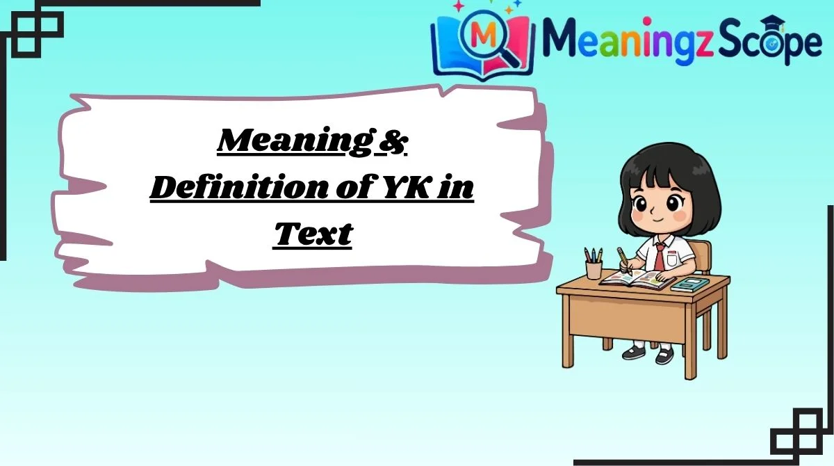 Meaning & Definition of YK in Text Meaning & Definition of YK in Text
