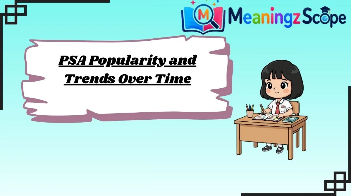 PSA Popularity and Trends Over Time