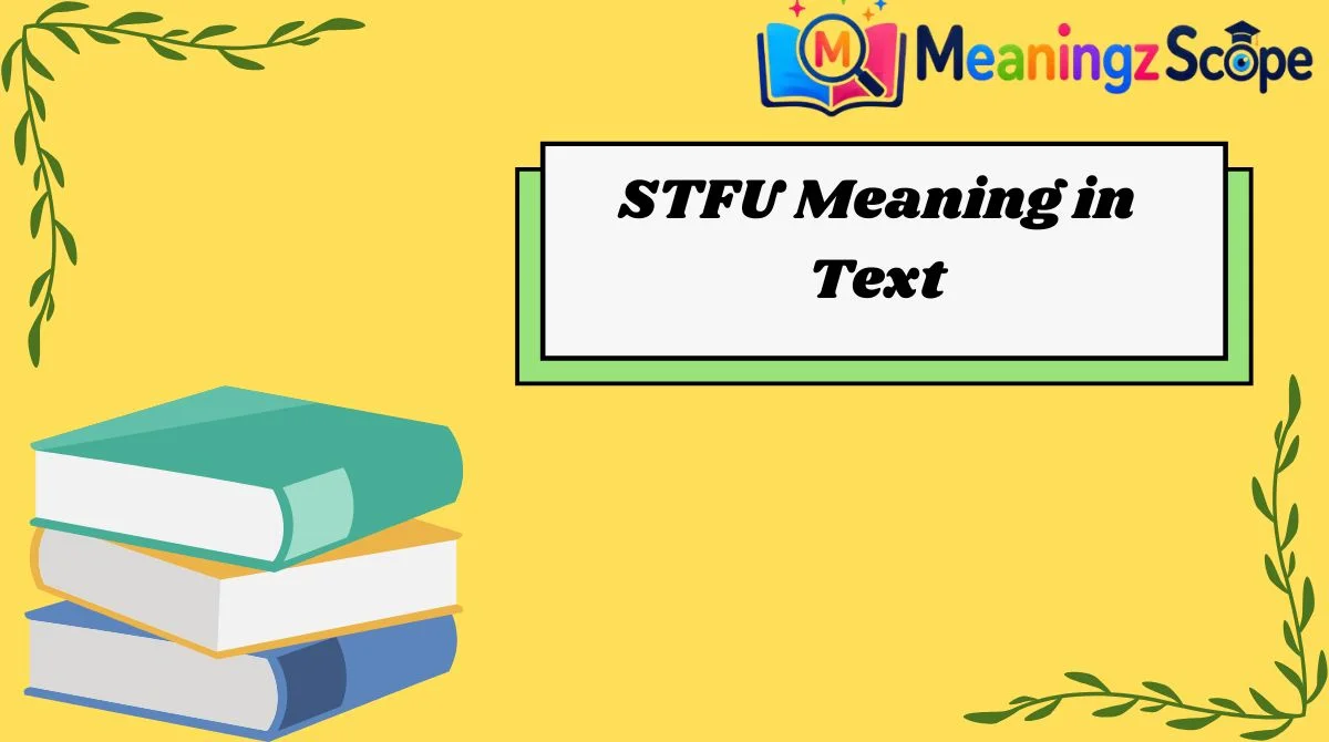 STFU Meaning in Text