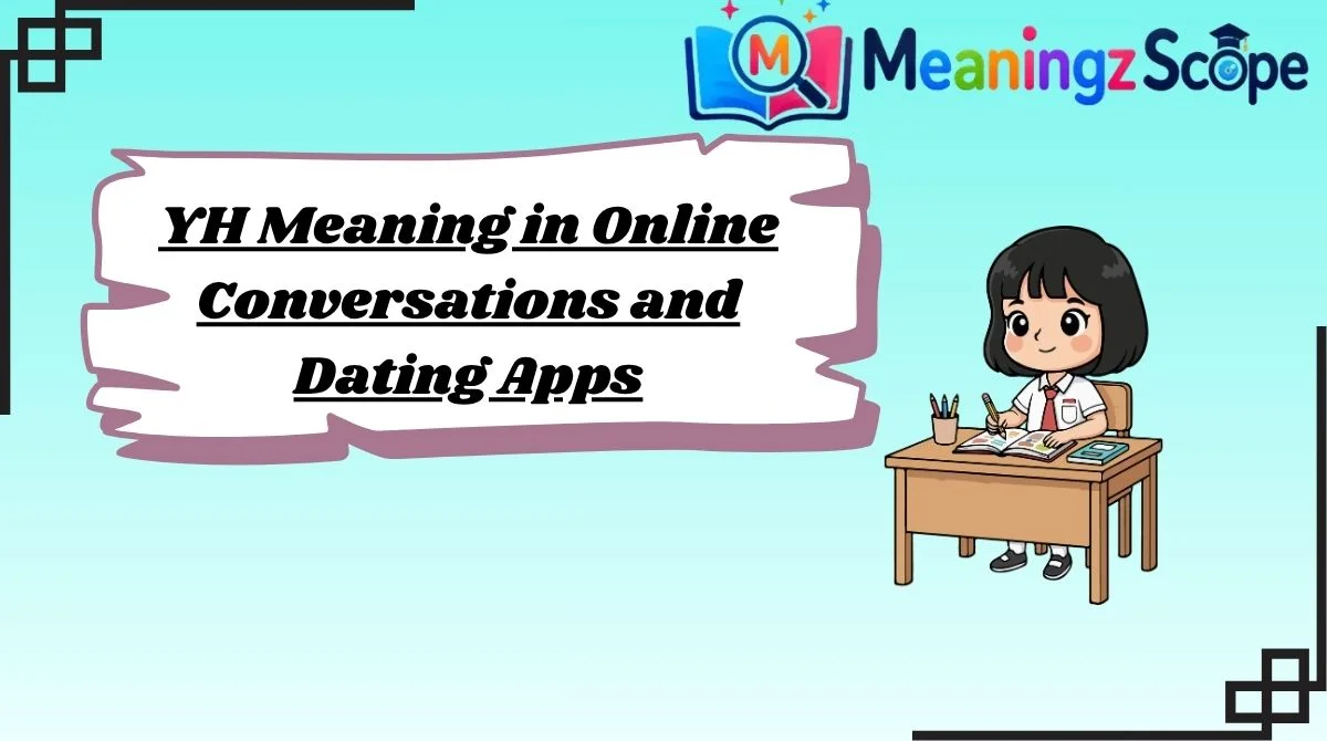 YH Meaning in Online Conversations and Dating Apps YH Meaning in Online Conversations and Dating Apps
