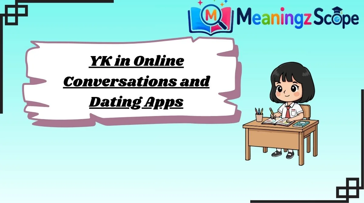 YK in Online Conversations and Dating Apps YK in Online Conversations and Dating Apps