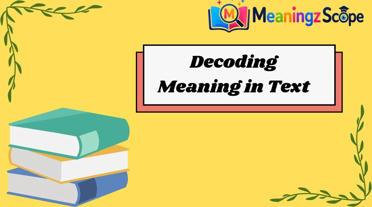 Decoding Meaning in Text